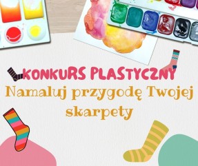 Konkurs plastyczny - Namaluj przygodę Twojej skarpety